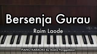 Bersenja Gurau - Raim Laode | Piano Karaoke by Andre Panggabean cover art