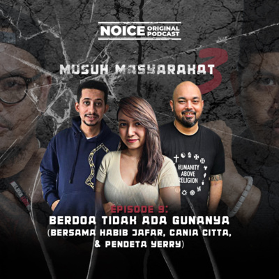 Musuh Masyarakat | Eps 9: Berdoa Tidak Ada Gunanya (Bersama Habib Jafar, Cania Citta & Pendeta Yerry) cover art