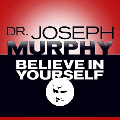 "Believe in Yourself" by Dr. Joseph Murphy cover art