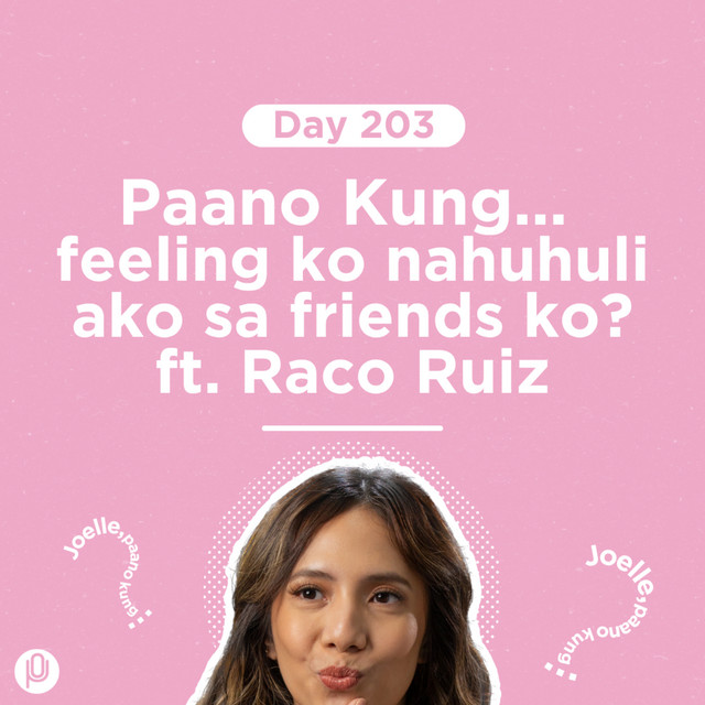Day 203: Paano Kung feeling ko nahuhuli ako sa friends ko? ft Raco Ruiz cover art