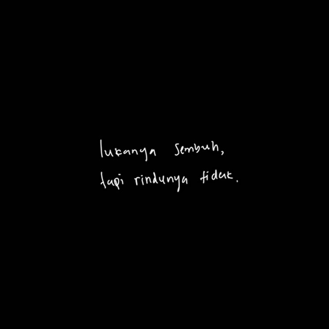 lukanya sembuh, tapi rindunya tidak.