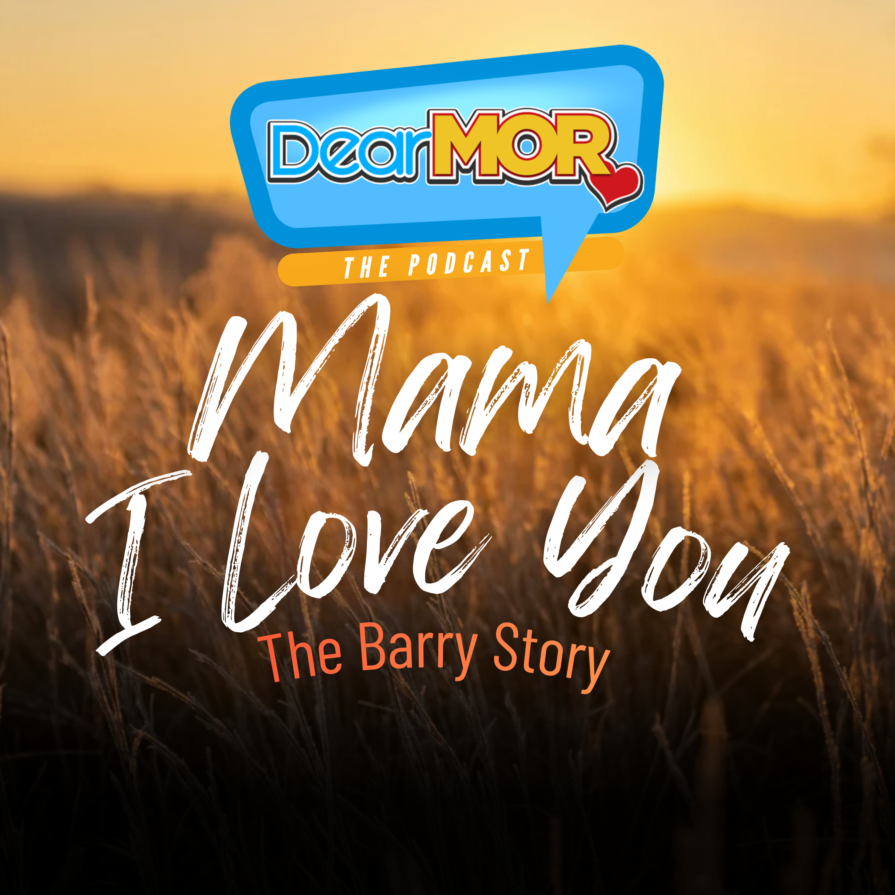 “Mama, I Love You” (The Barry Story) | Dear MOR Episode 567 cover art