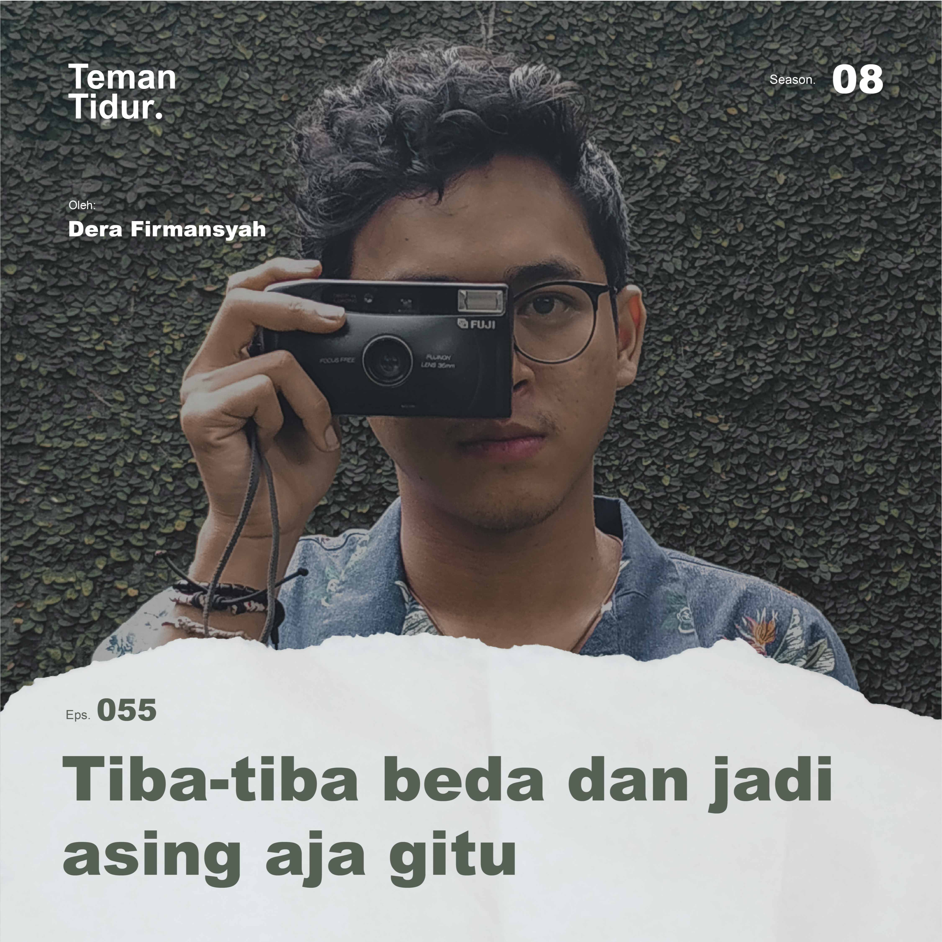 S8E55: Tiba-tiba beda dan jadi asing aja gitu