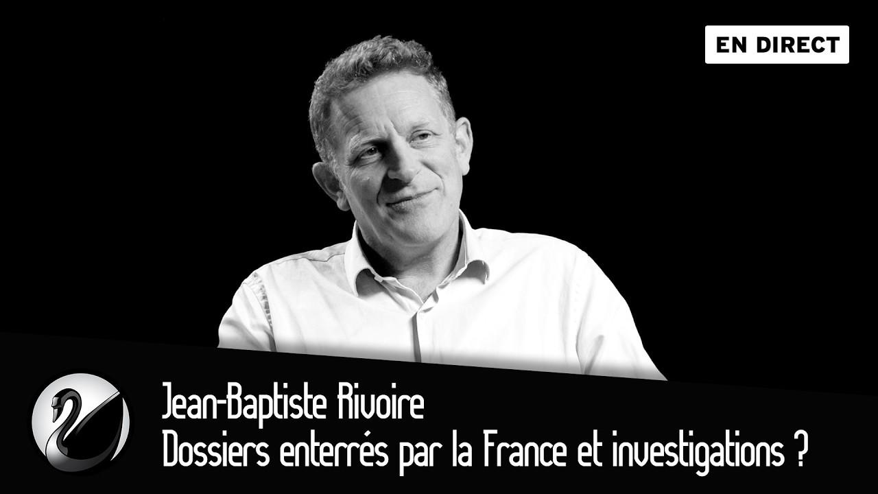 Jean-Baptiste Rivoire : Dossiers enterrés par la France et investigations ? cover art