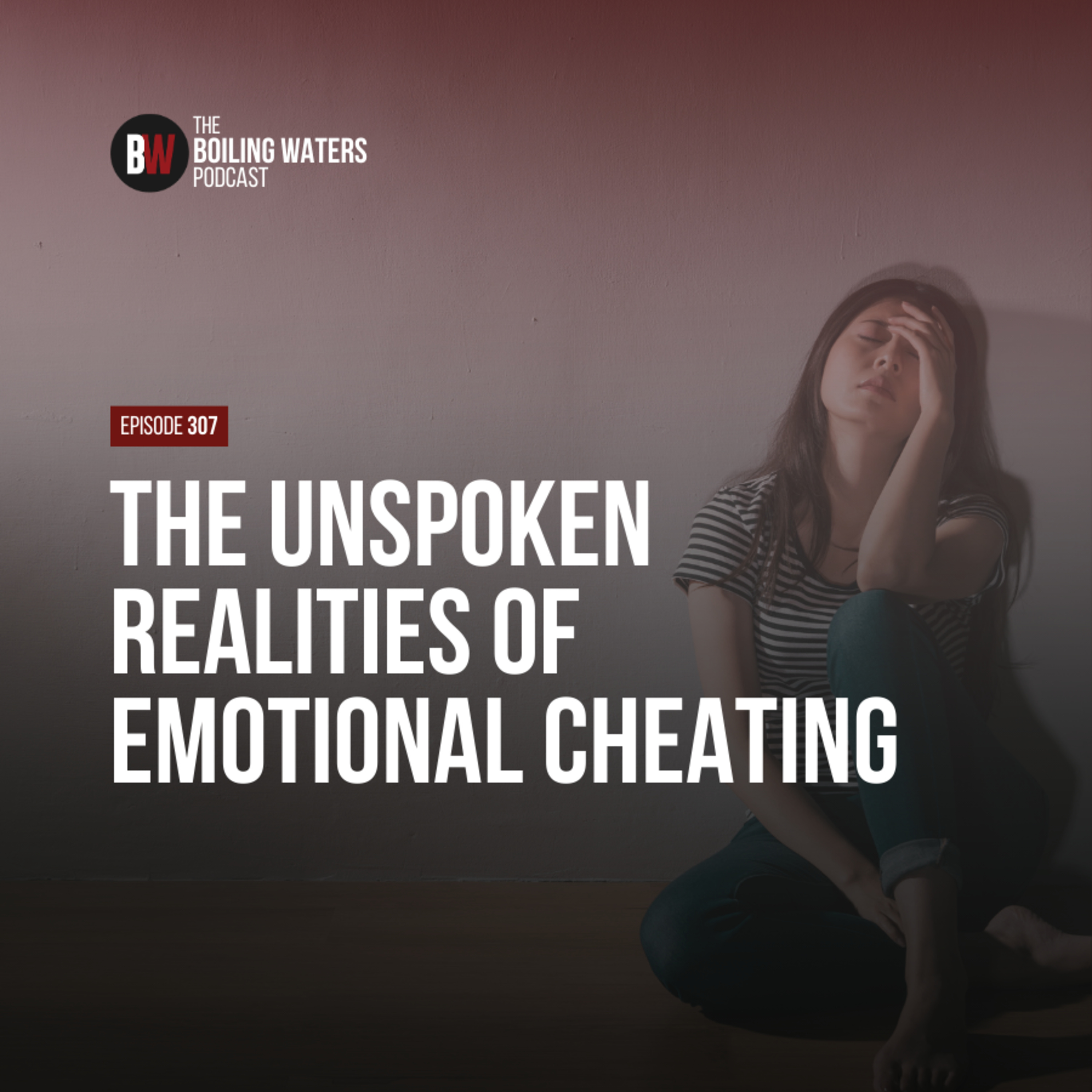 307. The Unspoken Realities of Emotional Cheating cover art