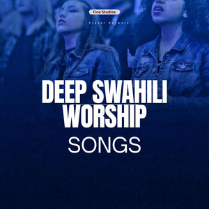 Deep Swahili Worship Songs