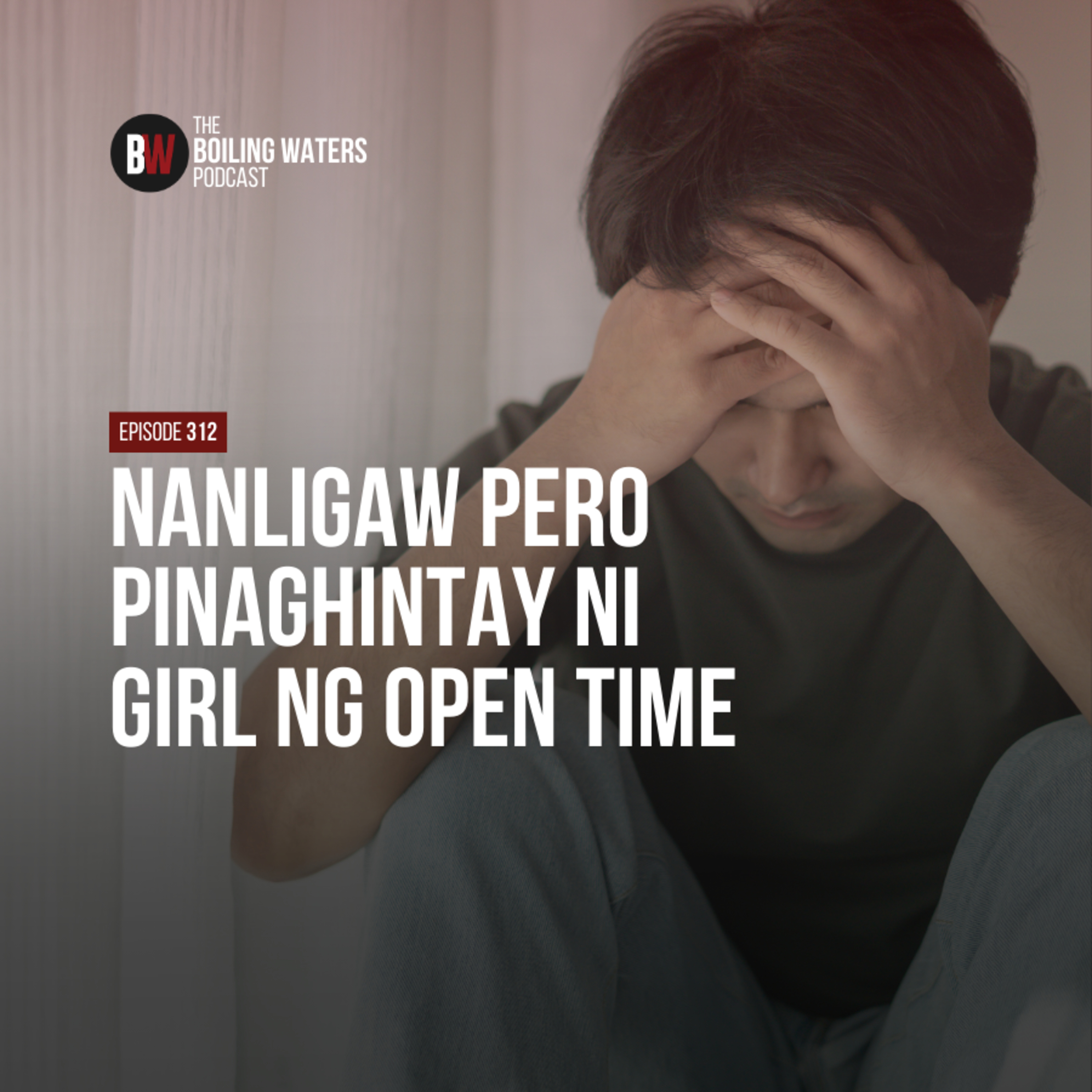 312. Nanligaw Pero Pinaghintay Ni Girl ng Open Time cover art