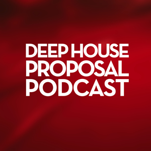 Deep House Proposal Podcast cover art