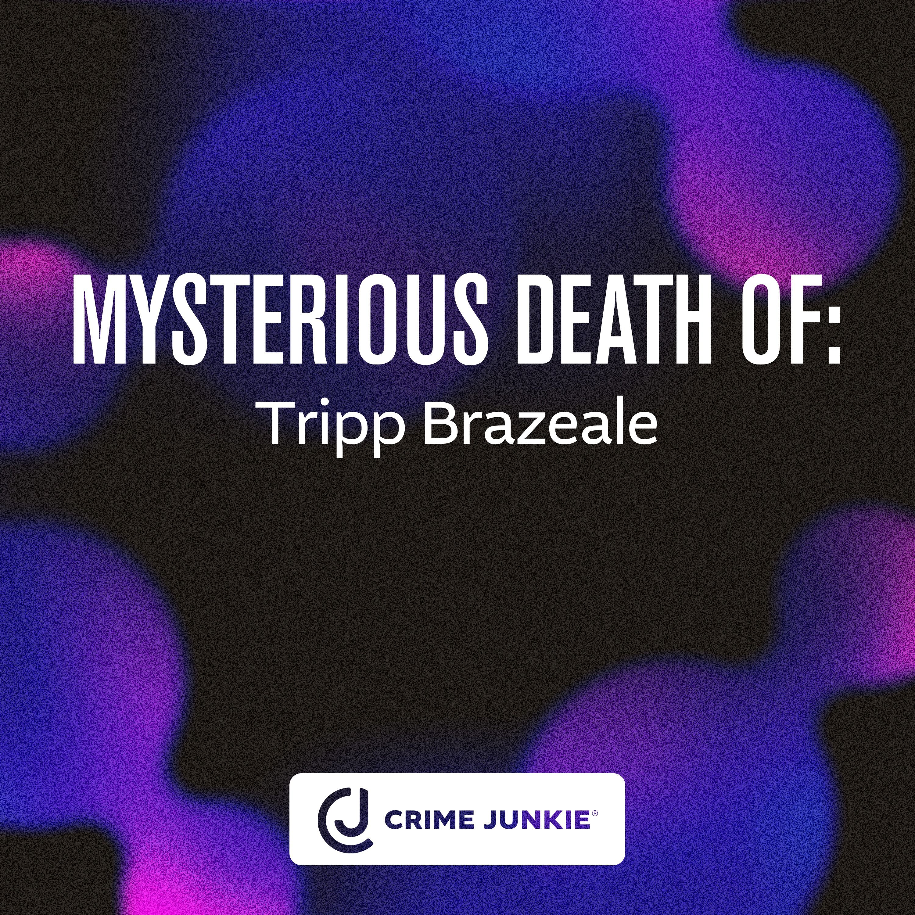 MYSTERIOUS DEATH OF: Tripp Brazeale cover art