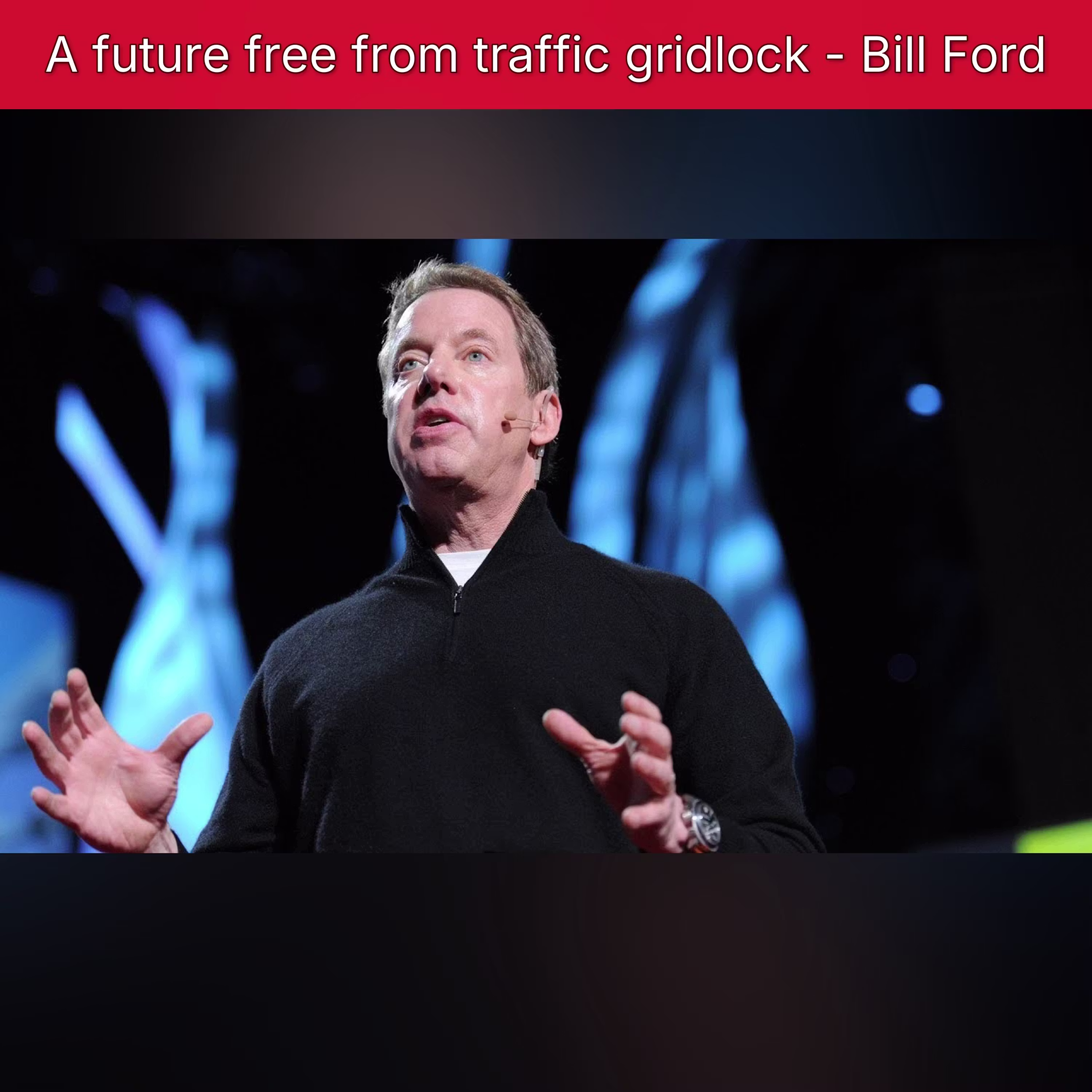 A future free from traffic gridlock - Bill Ford