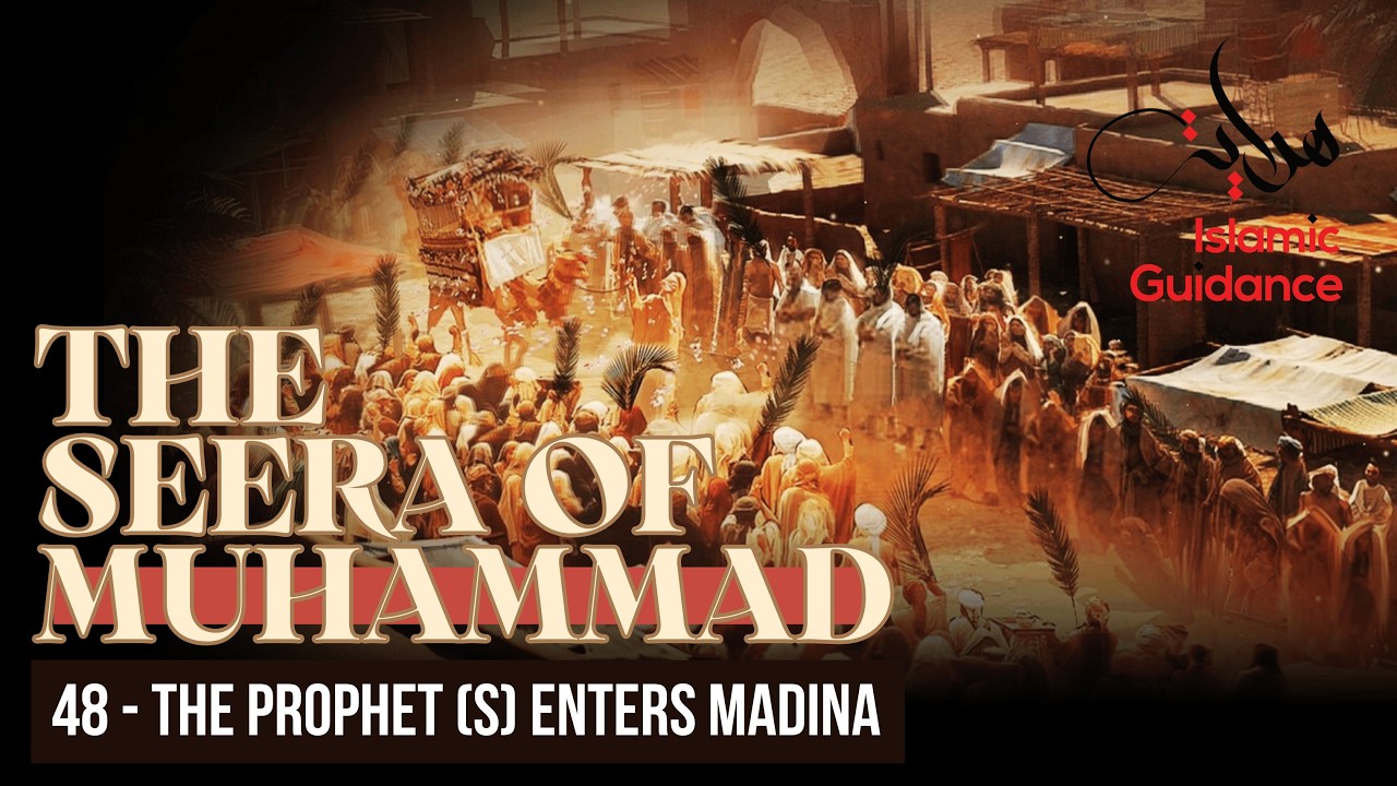 48 - The Prophet (S) Enters Madina (Seerah Of Muhammad S) cover art