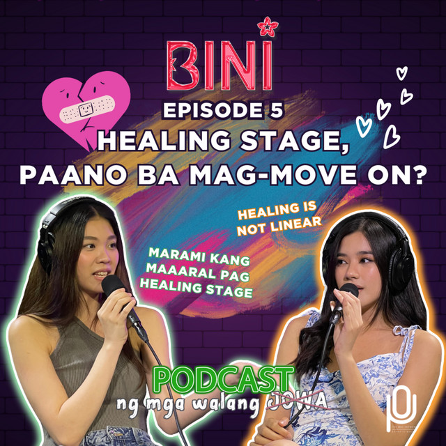 EP 05: Healing Stage, Paano Ba Mag-Move On? (Video)