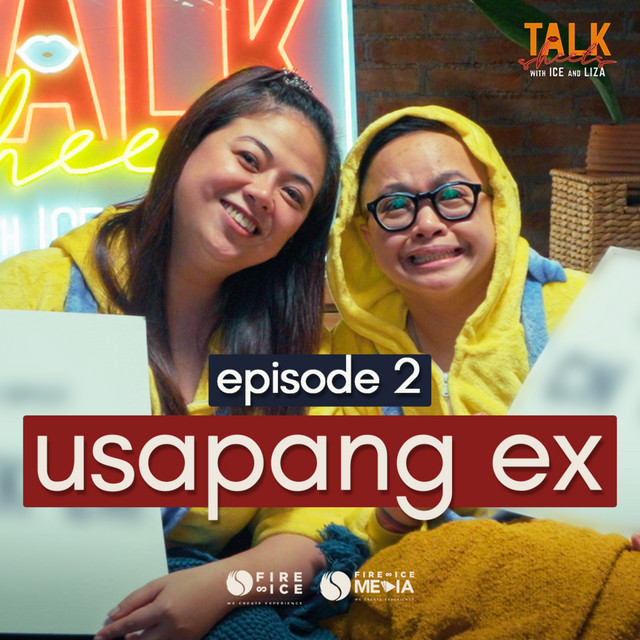 Episode 2: Usapang Ex: Love Lost and Lessons Kept | Talk Sheets with Ice and Liza cover art