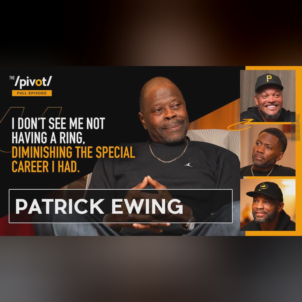 Patrick Ewing NBA icon, Knicks, facing MJ, Shaq, Hakeem & reality of never winning a ring| The Pivot