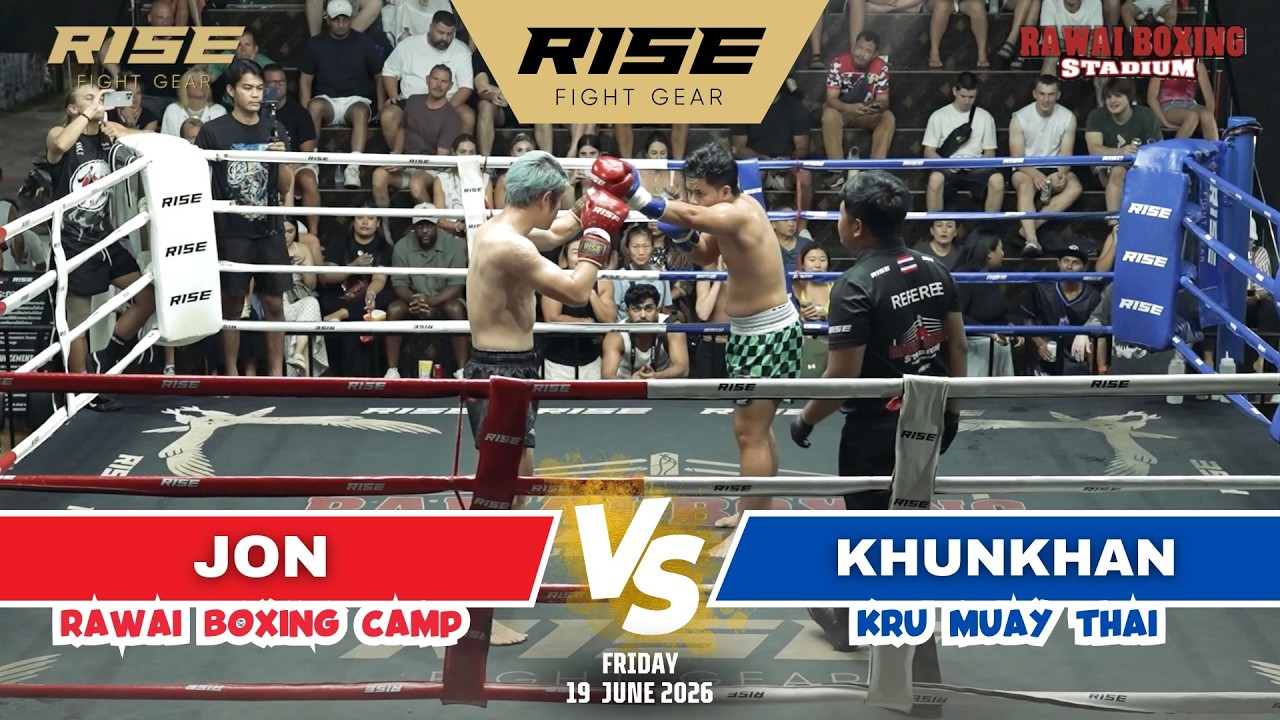 🇨🇳 China vs Thailand 🇹🇭 | JON (Rawai Boxing Camp) vs KHUNKHAN (Kru Muay Thai)