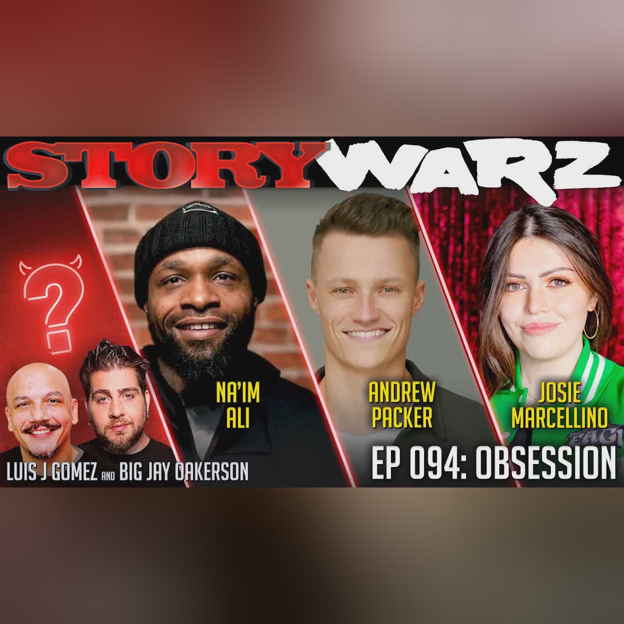 Andrew Packer vs Na'im Ali vs Josie Marcellino | Story Warz | Episode 094 | Obsession cover art
