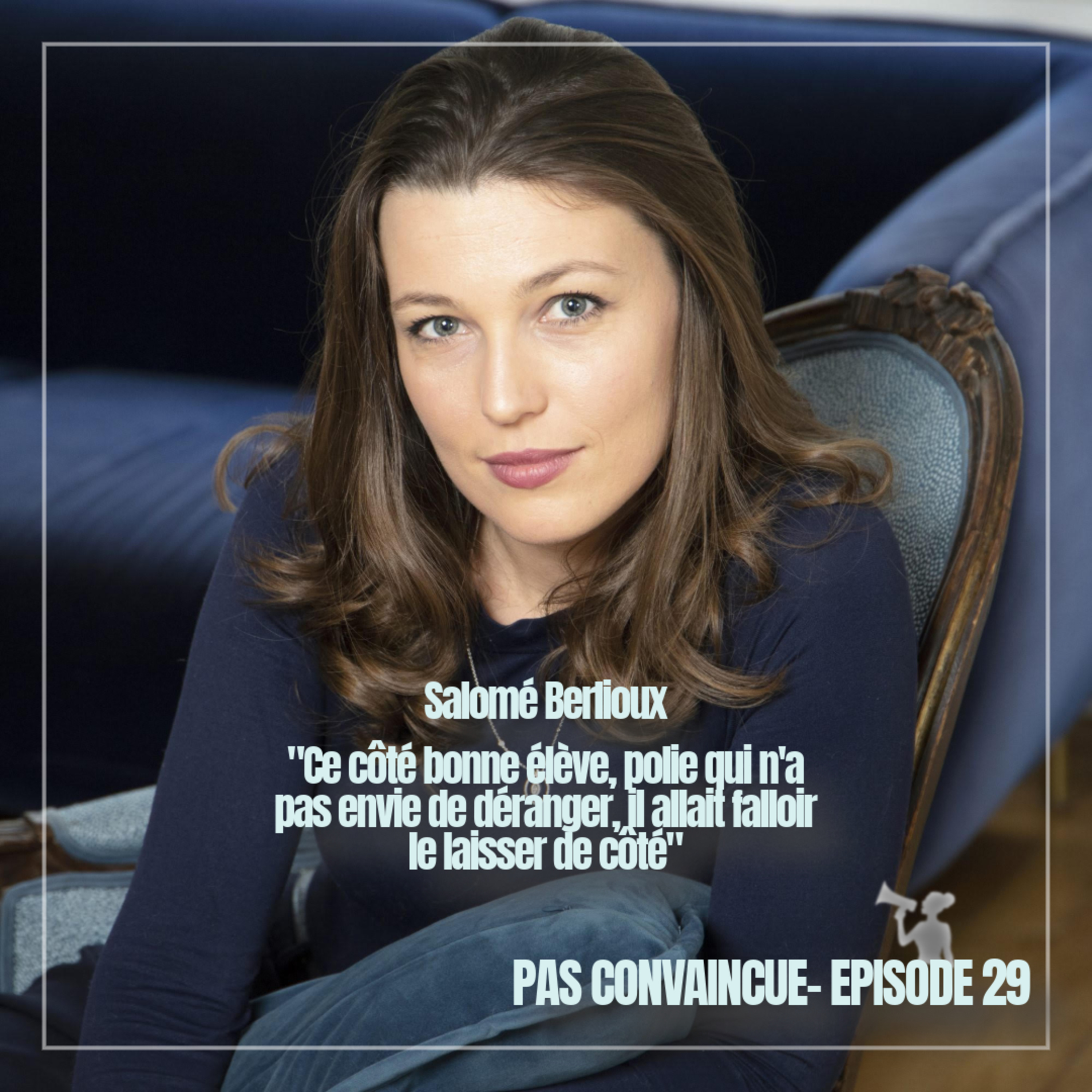 29. Paroles d'oratrice - Salomé Berlioux : "Ce côté bonne élève, polie qui n'a pas envie de déranger, il allait falloir le laisser de côté"