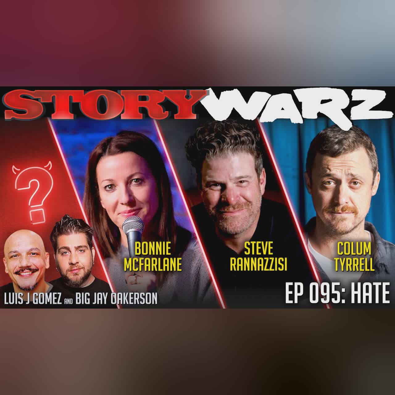 Steve Rannazzisi vs Bonnie McFarlane vs Colum Tyrrell | Story Warz | Episode 095 | Hate cover art