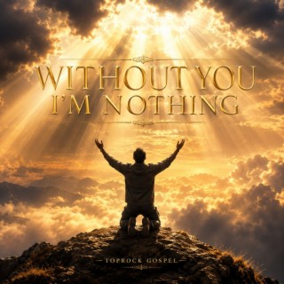 Without You I’m Nothing