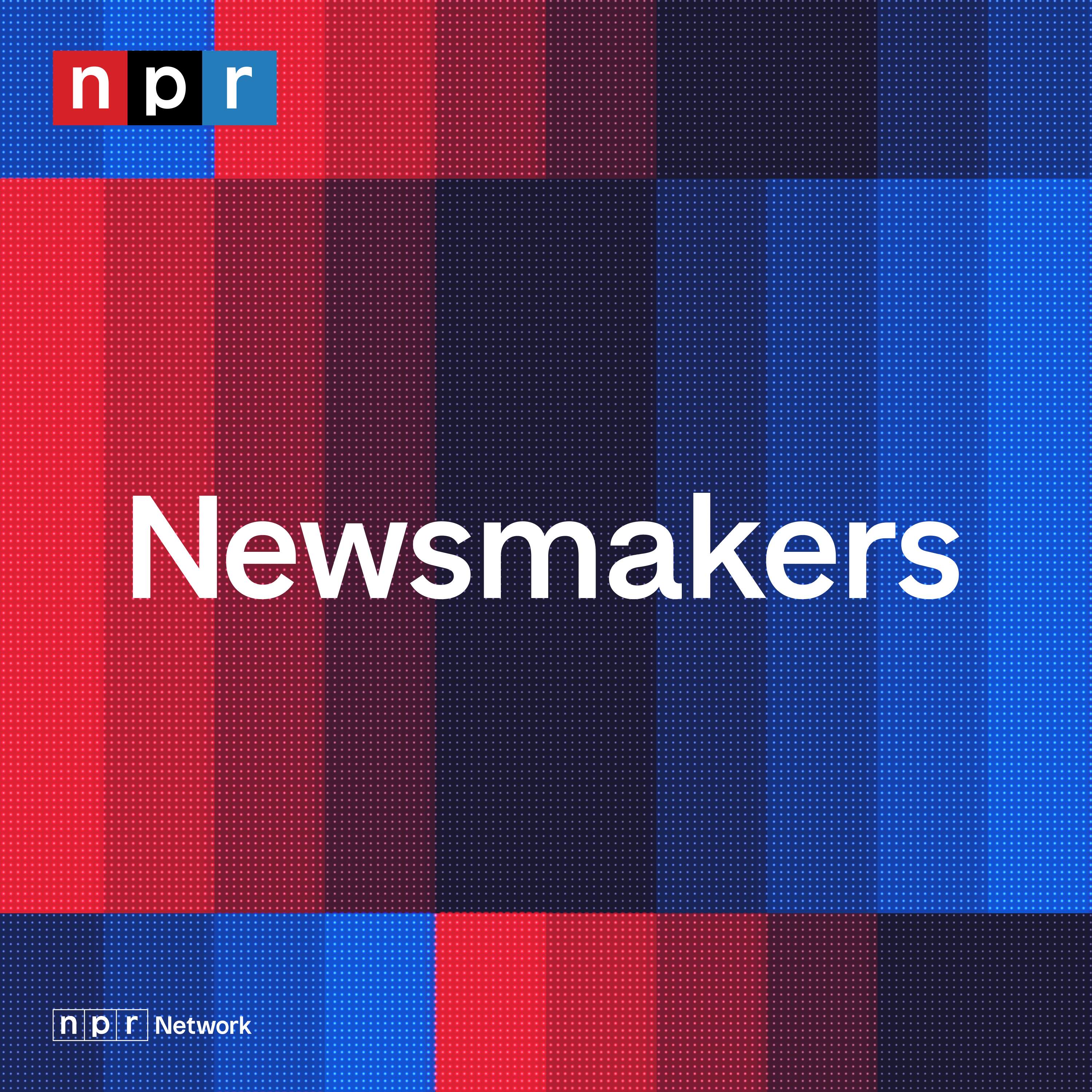 Welcome to NPR's Newsmakers