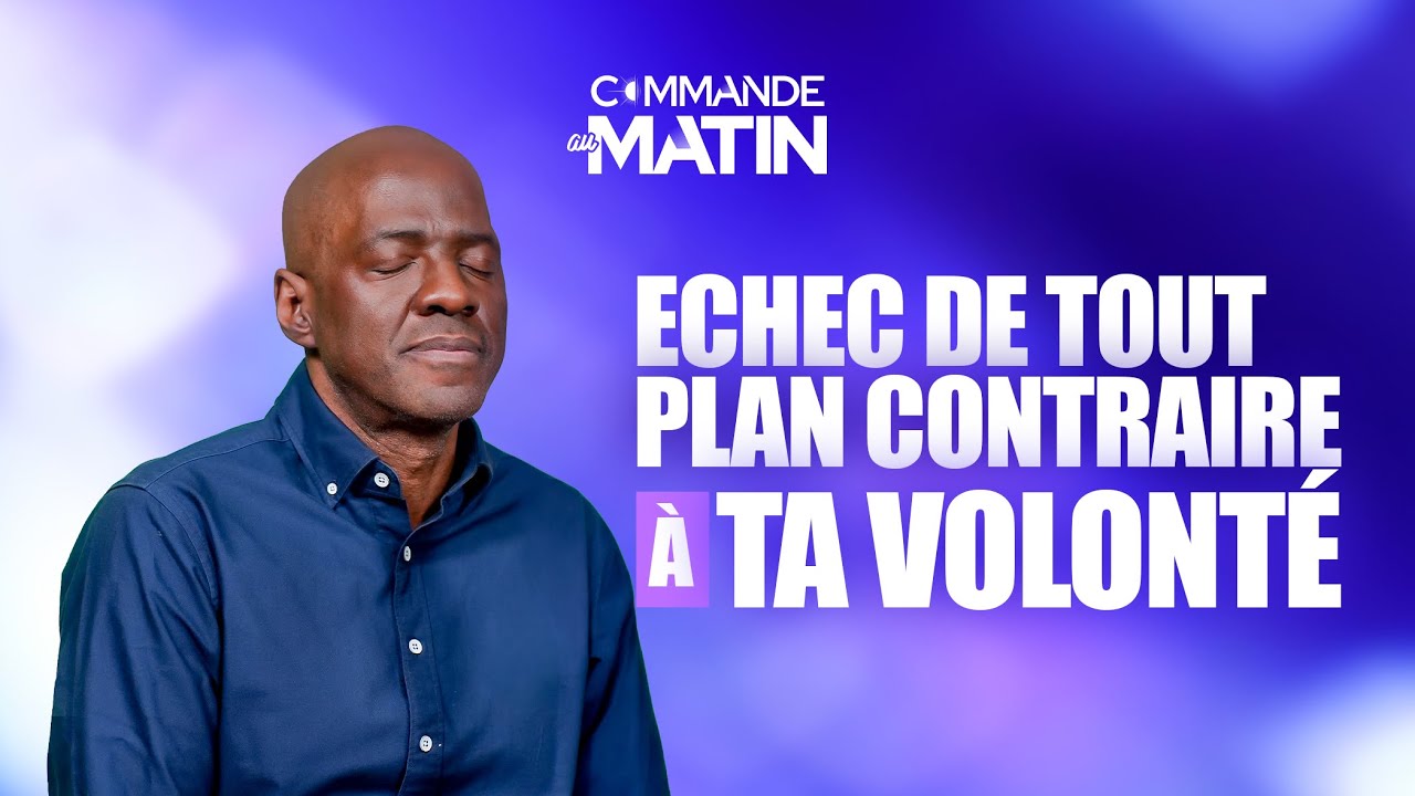 Seigneur, fais échouer tout plan contraire à Ta volonté | COMMANDE AU MATIN cover art