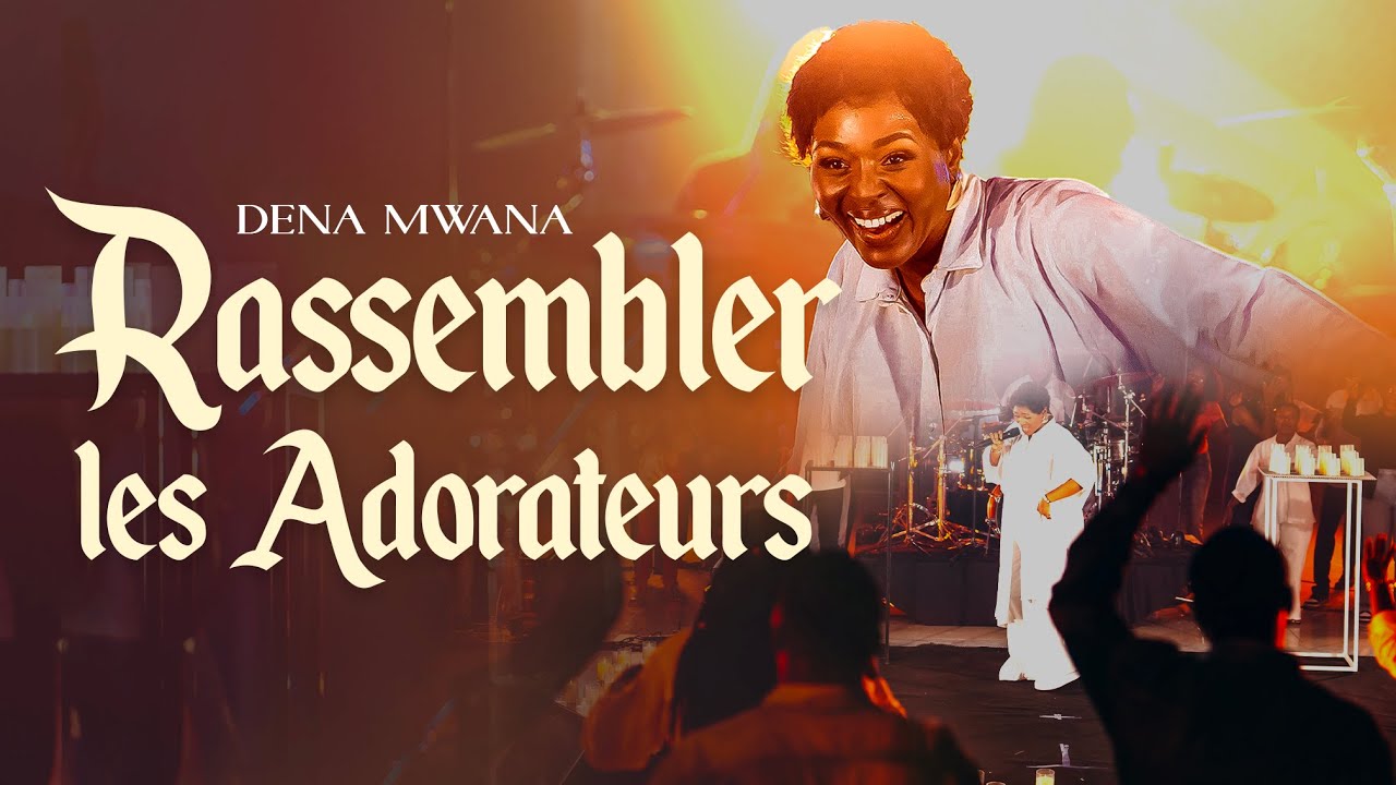 Dena Mwana  - Rassembler Les Adorateurs (Official video) cover art