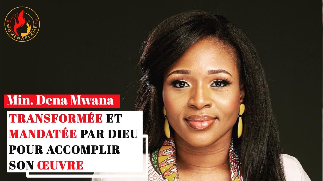 TRANSFORMÉE ET MANDATÉE PAR DIEU POUR ACCOMPLIR SON ŒUVRE | DENA MWANA | FEMMES ENFLAMMÉES TV cover art