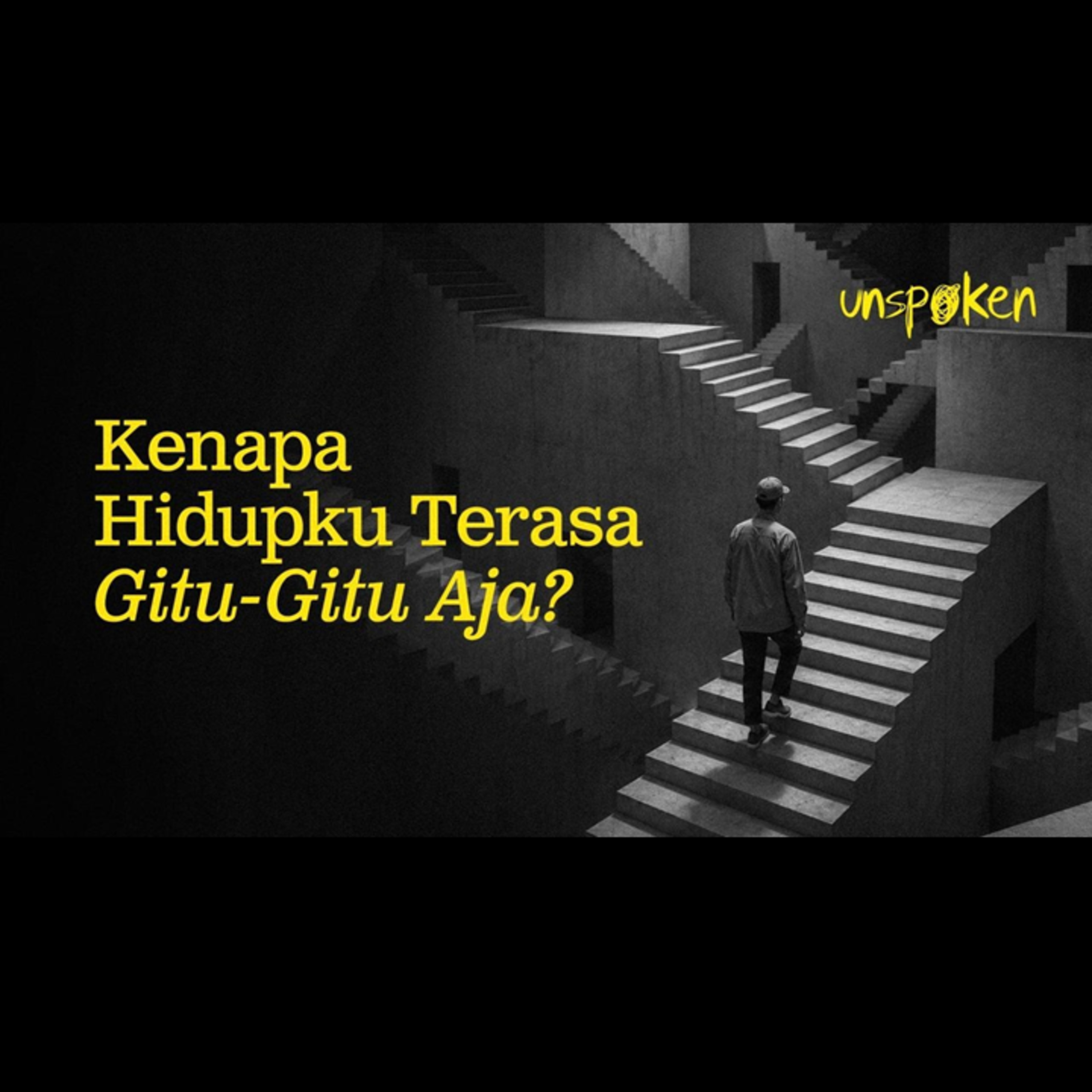 Kenapa Hidupku Terasa Gitu-Gitu Aja? — Ustadz Muhammad Nuzul Dzikri | Unspoken Ep. 47 cover art