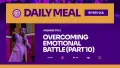 OVERCOMING EMOTIONAL BATTLE (PART 10)