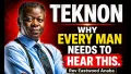 Teknon : Why Every Man Needs To Hear This