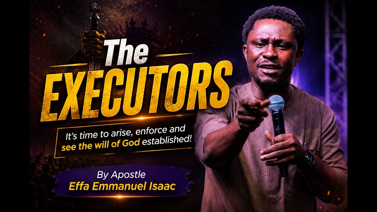 THE EXECUTORS - APOSTLE EFFA EMMANUEL ISAAC