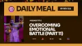OVERCOMING EMOTIONAL BATTLE (PART 11)