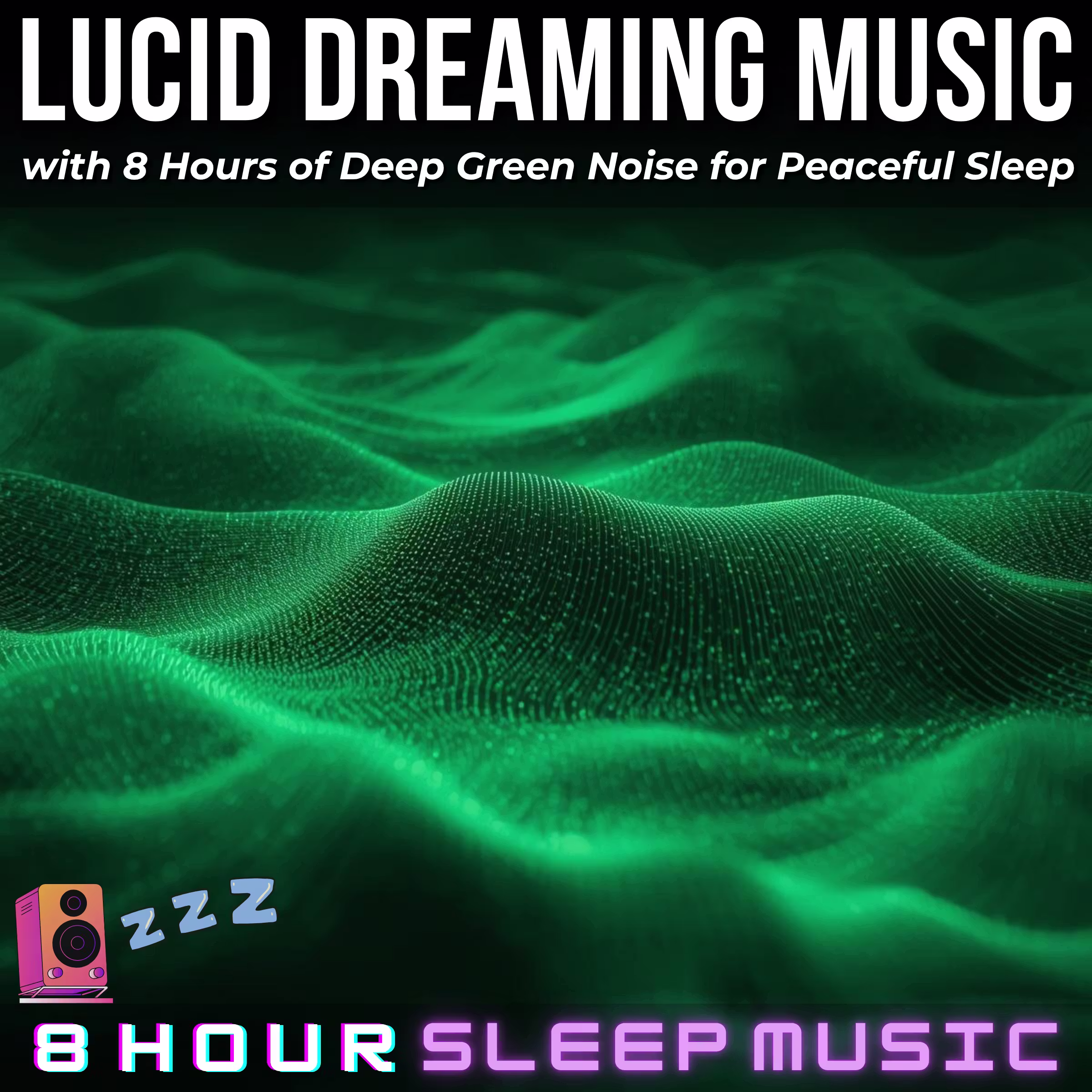 ๐ด Lucid Dreaming Music | 8 Hours of Deep Green Noise & Calming Music for Peaceful Sleep ๐ cover art