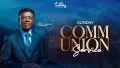 COMMUNION SUNDAY FIRST SERVICE [LIVE]  03.05.2026