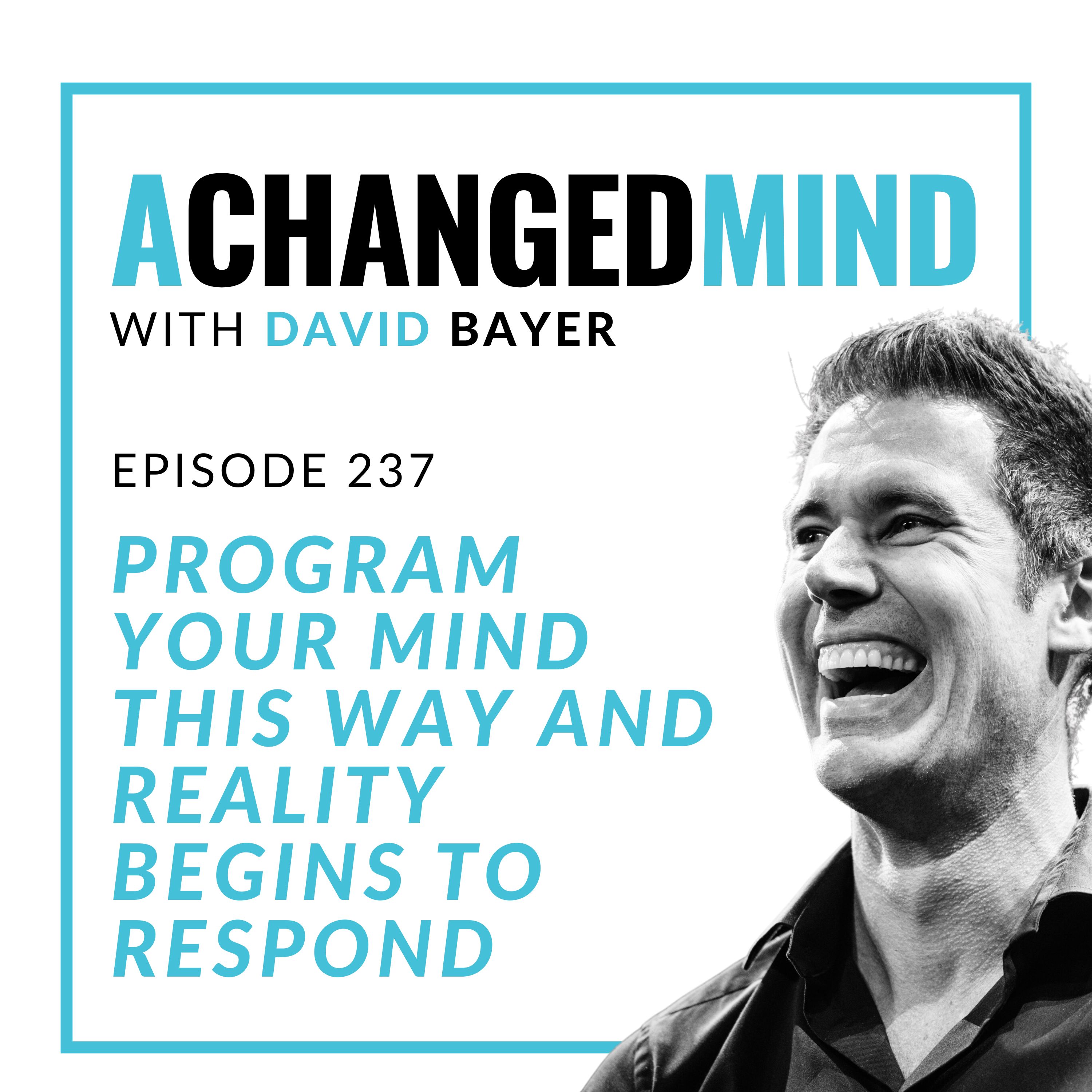 237 Program Your Mind This Way And Reality Begins to Respond cover art