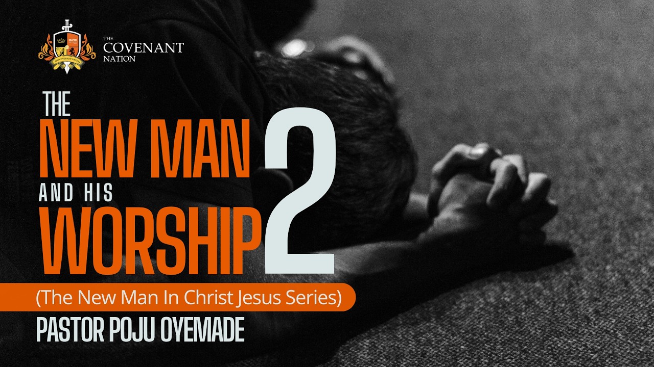 THE NEW MAN AND HIS WORSHIP 2 || 2ND SERVICE || 24TH MAY 2026 || PASTOR POJU OYEMADE