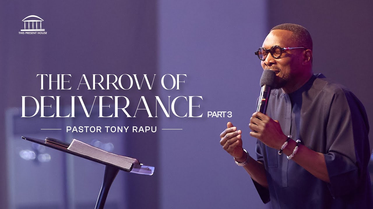 THE ARROW OF DELIVERANCE (PART 3) | PASTOR TONY RAPU cover art