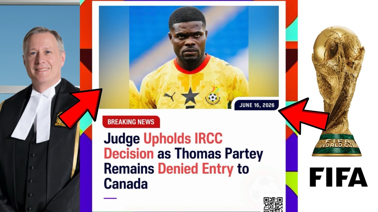 BREAKING NEWS: Judge Upholds IRCC Decision As Thomas Partey Remains Denied Entry To Canada 🇨🇦  cover art