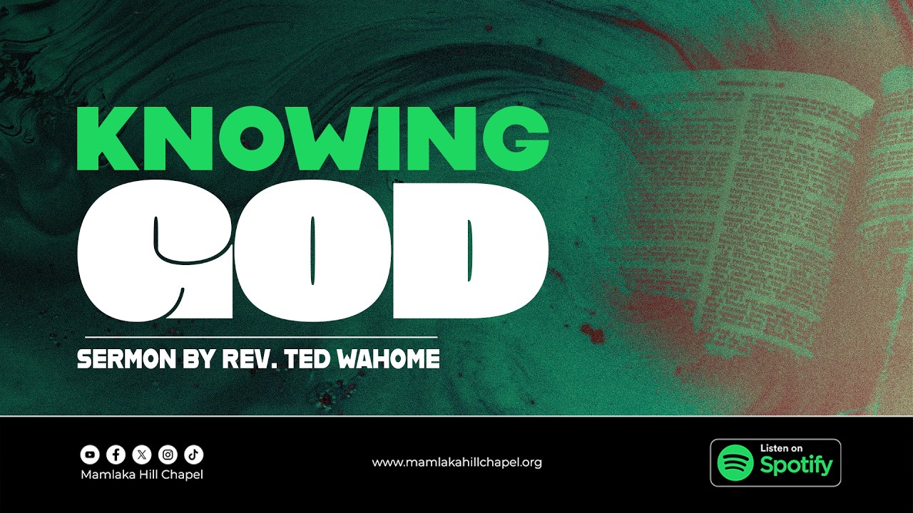 Knowing God (Sermon Only) - Rev. Ted Wahome