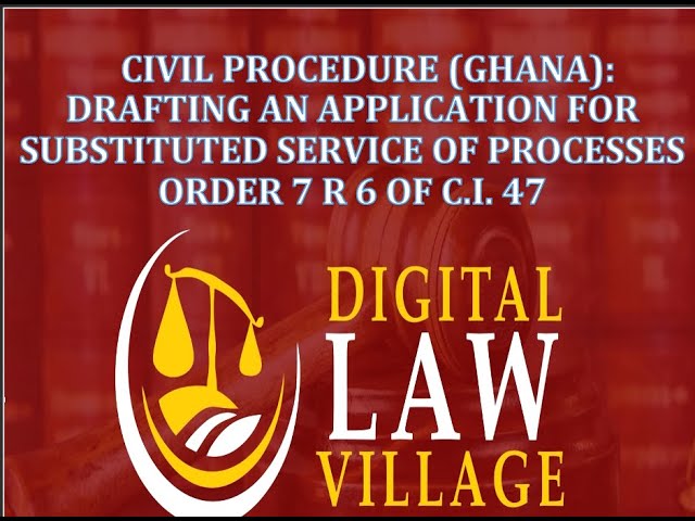 Drafting an application for substituted service (Civil Procedure, Ghana)