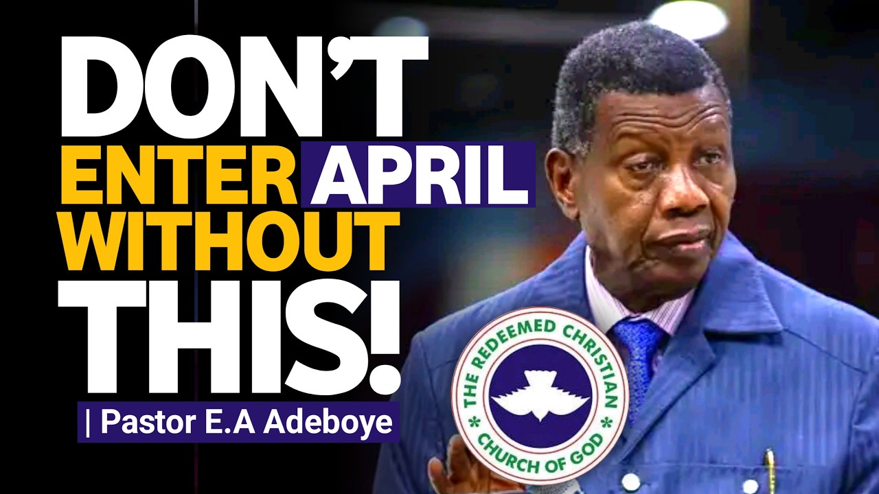 Don't Enter APRIL Without This Prayer | Prophetic Instruction by Pastor EA Adeboye cover art