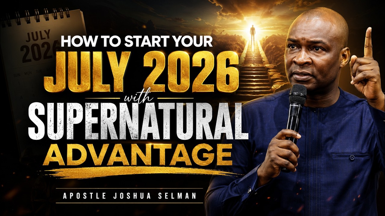 How to Start Your JULY 2026 with Supernatural Advantage | Apostle Joshua Selman cover art