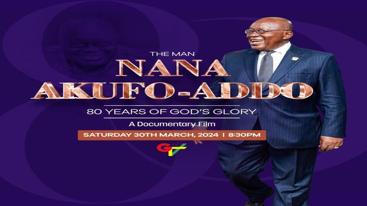 The Man Nana Akufo-Addo 80 Years of God's Glory a Documentary Film cover art
