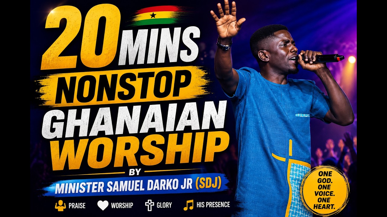 20MINS NONSTOP GHANAIAN WORSHIP BY MINISTER SAMUEL DARKO JR(SDJ) cover art