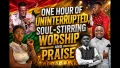 One Hour of Uninterrupted, Soul-Stirring Worship and Praise