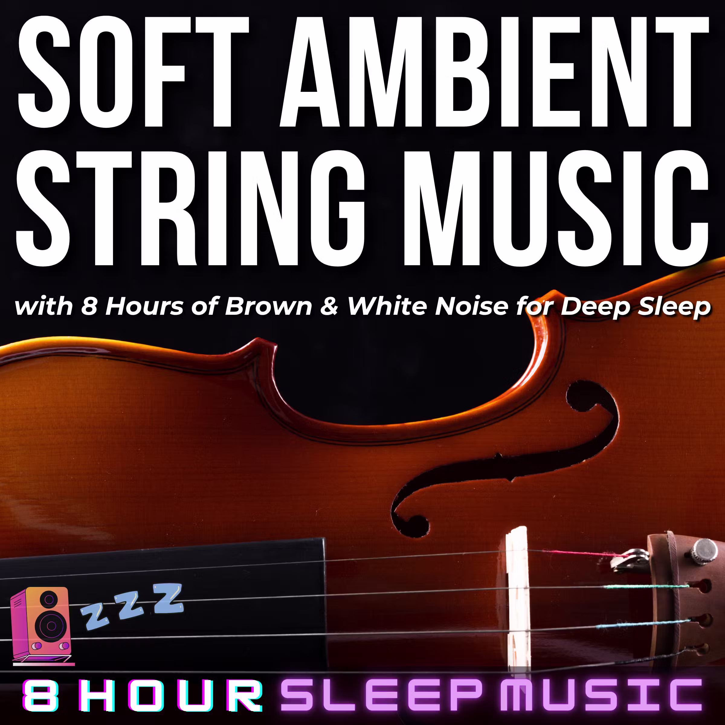 ๐ป 8 Hours of Soft Ambient String Music with Brown & White Noise for Deep REM Sleep, Relaxation, & Meditation ๐ด cover art