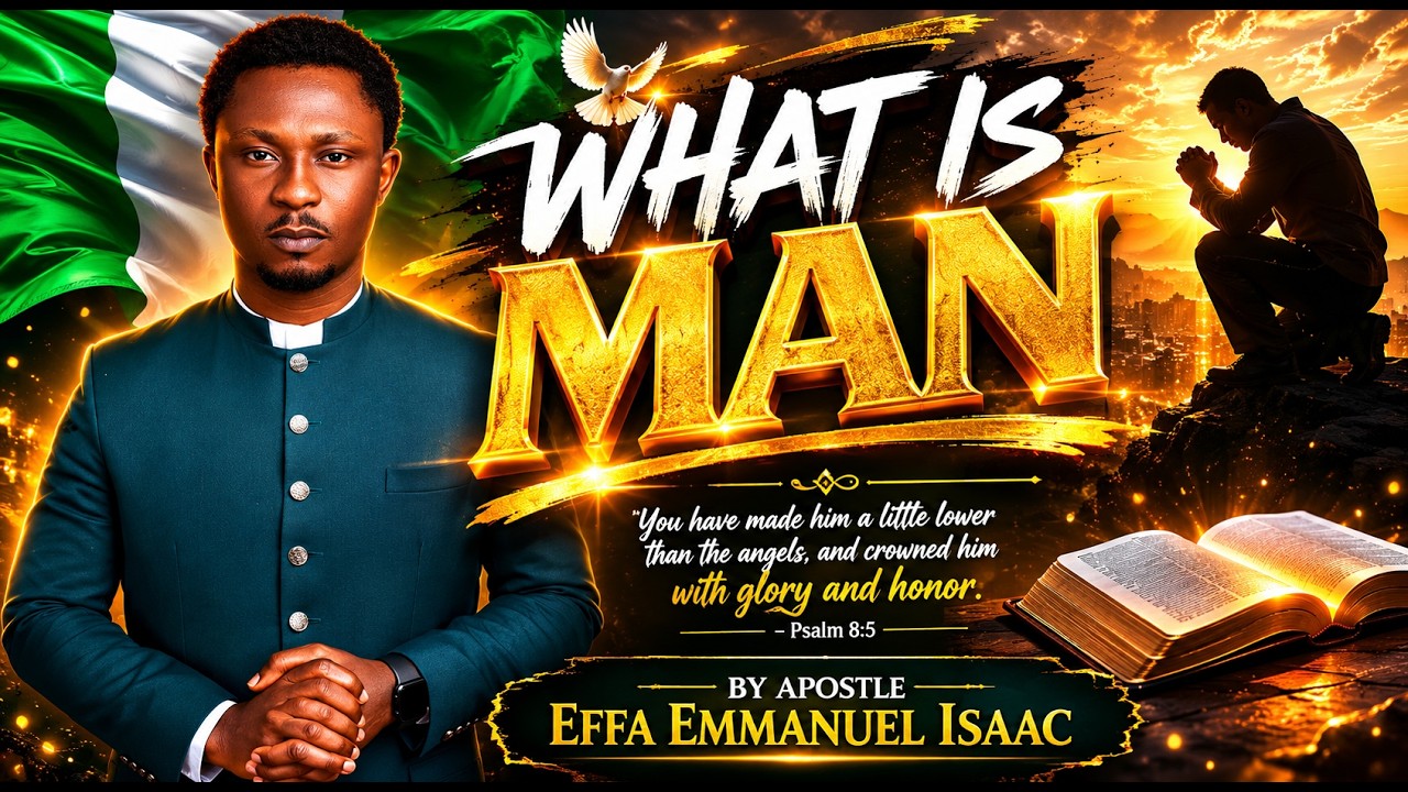 WHAT IS MAN BY APOSTLE EFFA EMMANUEL ISAAC cover art