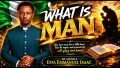 WHAT IS MAN BY APOSTLE EFFA EMMANUEL ISAAC