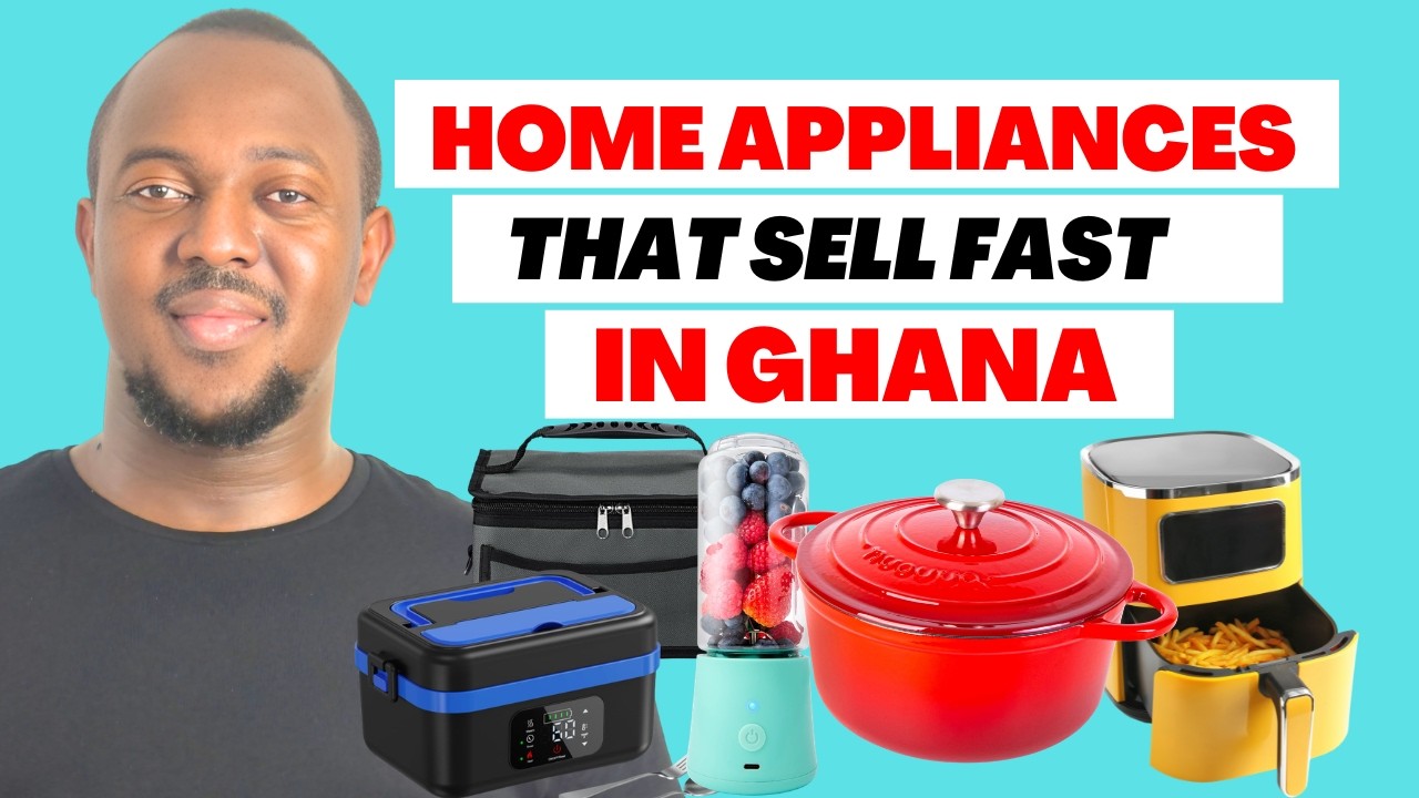 HOME APPLIANCES THAT SELL FAST IN GHANA cover art