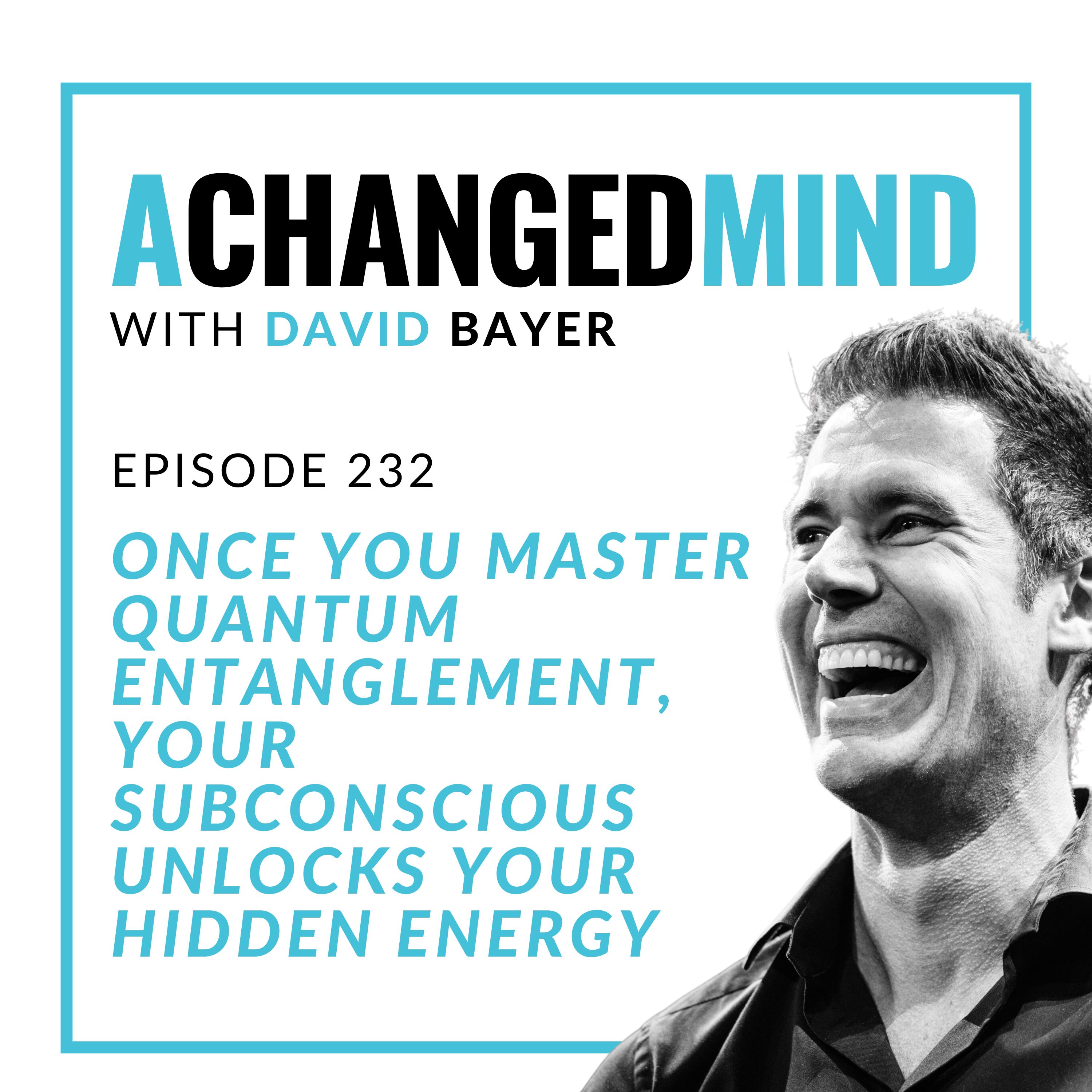 232 Once You Master Quantum Entanglement, Your Subconscious UNLOCKS Your HIDDEN ENERGY cover art